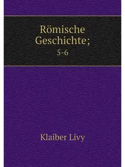 Romische Geschichte . 5-6