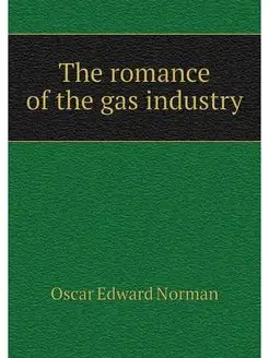 The romance of the gas industry