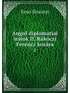 Angol diplomatiai iratok II. Rakoczi