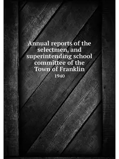 Annual reports of the selectmen, and