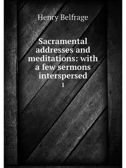 Sacramental addresses and meditations