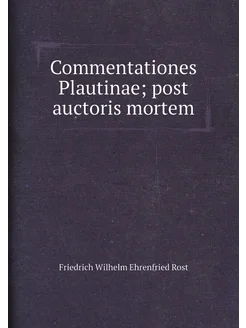 Commentationes Plautinae post auctoris mortem