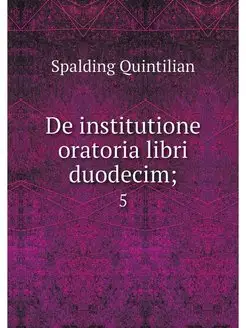 De institutione oratoria libri duodec