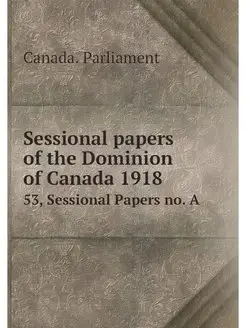 Sessional papers of the Dominion of C