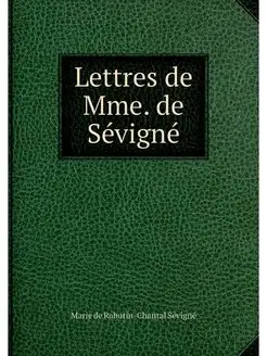 Lettres de Mme. de Sevigne