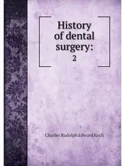 History of dental surgery . 2