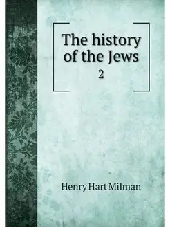 The history of the Jews. 2