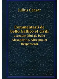 Commentarii de bello Gallico et civil