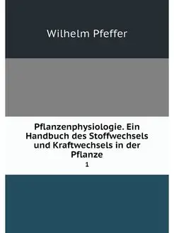 Pflanzenphysiologie. Ein Handbuch des