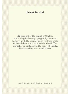 An account of the island of Ceylon, containing its h