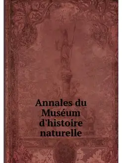 Annales du Museum d'histoire naturelle