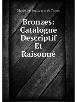 Bronzes Catalogue Descriptif Et Rais