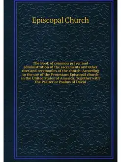 The Book of common prayer and adminis