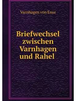 Briefwechsel zwischen Varnhagen und R