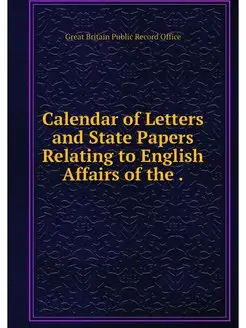 Calendar of Letters and State Papers