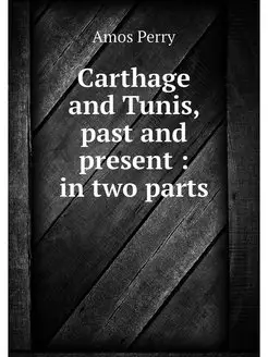 Carthage and Tunis, past and present