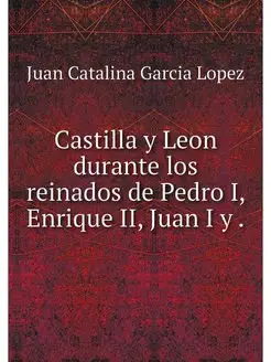 Castilla y Leon durante los reinados