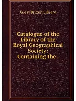 Catalogue of the Library of the Royal