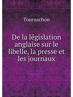 De la legislation anglaise sur le lib