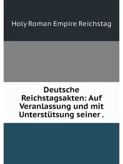 Deutsche Reichstagsakten Auf Veranla