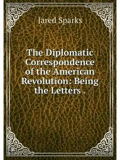 The Diplomatic Correspondence of the