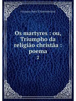 Os martyres ou, Triumpho da religia