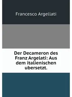 Der Decameron des Franz Argelati Aus