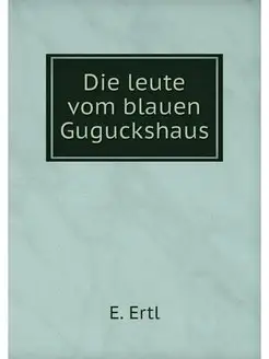 Die leute vom blauen Guguckshaus