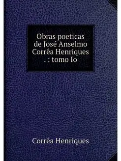 Obras poeticas de Jose Anselmo Correa