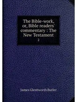 The Bible-work, or, Bible readers' co