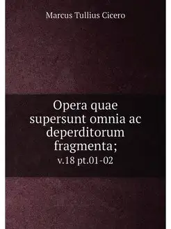 Opera quae supersunt omnia ac deperdi