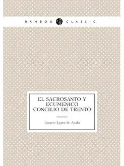 El sacrosanto y Ecumenico Concilio de