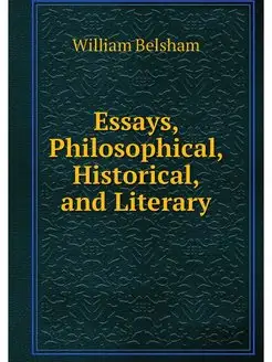 Essays, Philosophical, Historical, an