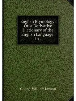 English Etymology Or, a Derivative D