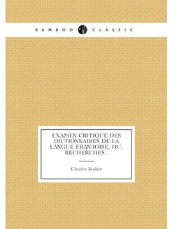 Examen critique des dictionnaires de la langue franç