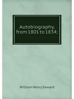 Autobiography, from 1801 to 1834