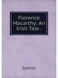 Florence Macarthy An Irish Tale