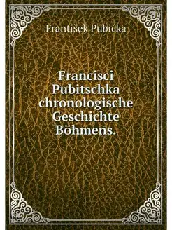 Francisci Pubitschka chronologische G