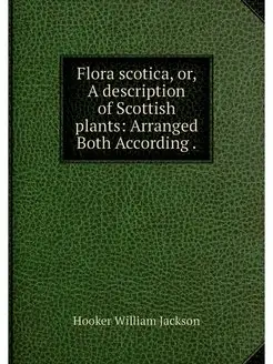 Flora scotica, or, A description of S