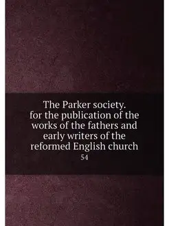 The Parker society. for the publicati