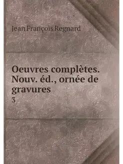 Oeuvres completes. Nouv. ed, ornee d