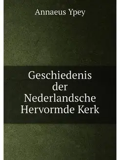 Geschiedenis der Nederlandsche Hervor