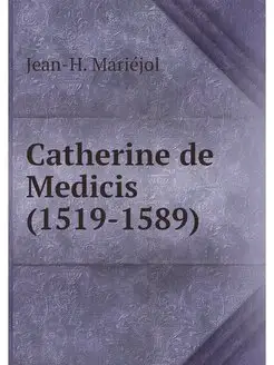 Catherine de Medicis (1519-1589)