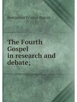 The Fourth Gospel in research and deb