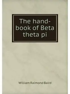 The hand-book of Beta theta pi