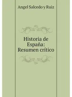 Historia de Espana Resumen critico