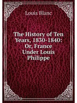 The History of Ten Years, 1830-1840