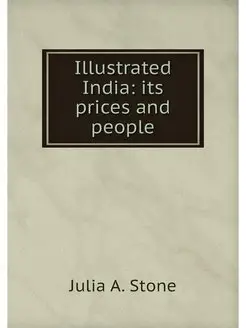 Illustrated India its prices and people