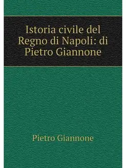 Istoria civile del Regno di Napoli d