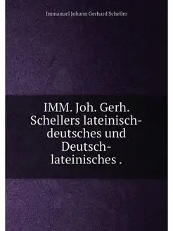 IMM. Joh. Gerh. Schellers lateinisch-